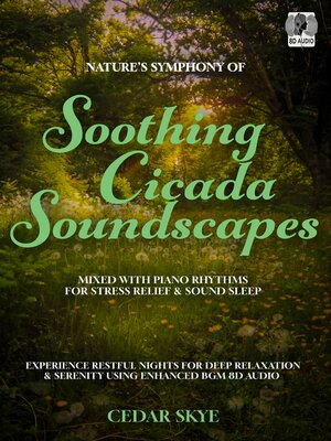 cover image of Nature's Symphony of Soothing Cicada Soundscapes Mixed With Piano Rhythms For Stress Relief & Sound Sleep